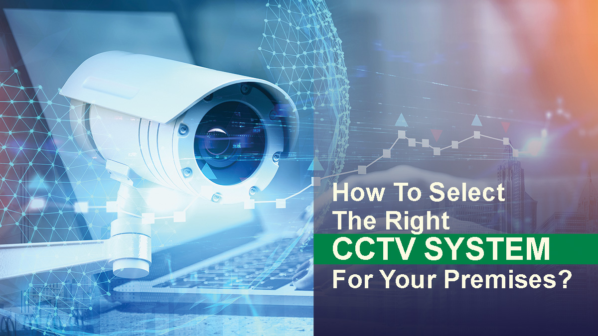 How To Select The Right CCTV System For Your Premises